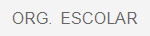 ORG.  ESCOLAR