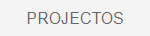 PROJECTOS